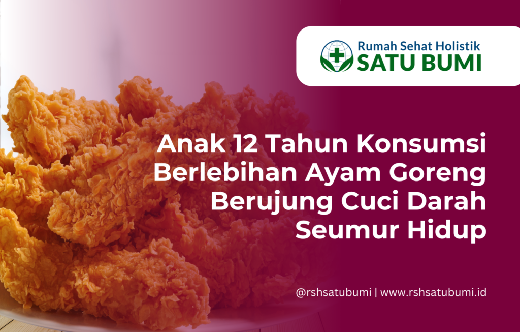 gambar ayam goreng krispi yang dikonsumsi berlebihan oleh anak 12 tahun hingga cuci darah